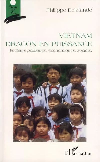 Vietnam dragon en puissance - Philippe Delalande - Editions L'Harmattan