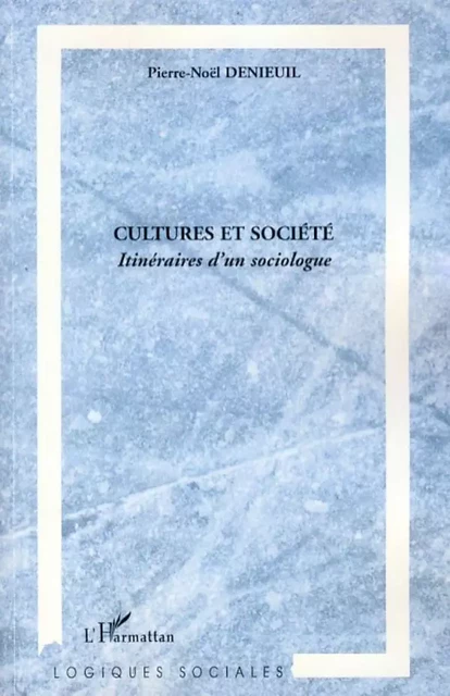 Cultures et société - Pierre-Noël Denieuil - Editions L'Harmattan