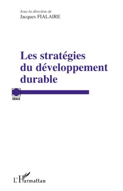 Les stratégies de développement durable - Jacques Fialaire - Editions L'Harmattan