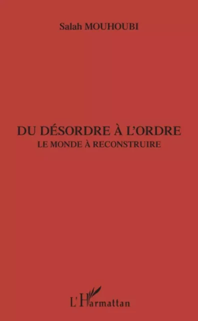 Du désordre à l'ordre - Salah Mouhoubi - Editions L'Harmattan