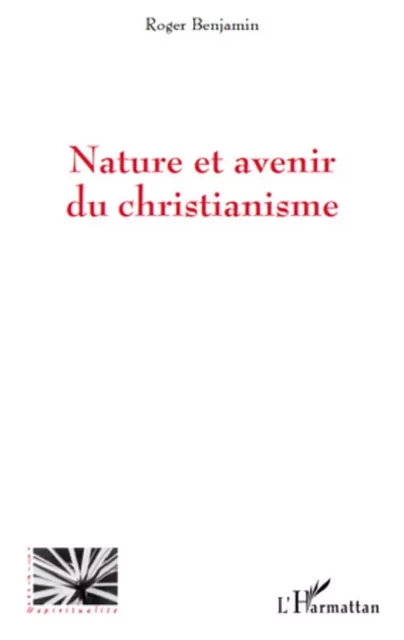 Nature et avenir du christianisme - Roger Benjamin - Editions L'Harmattan