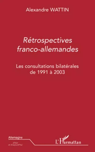 Rétrospectives franco-allemandes -  Wattin alexandre - Editions L'Harmattan