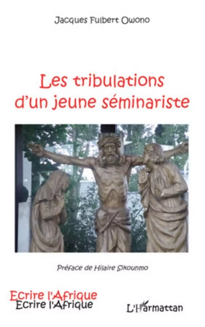 Les tribulations d'un jeune séminariste - Jacques Fulbert Owono - Editions L'Harmattan