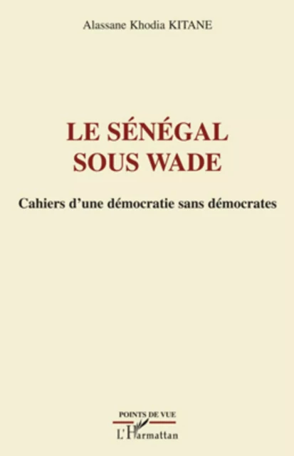 Le Sénégal sous Wade - Alassane Khodia Kitane - Editions L'Harmattan