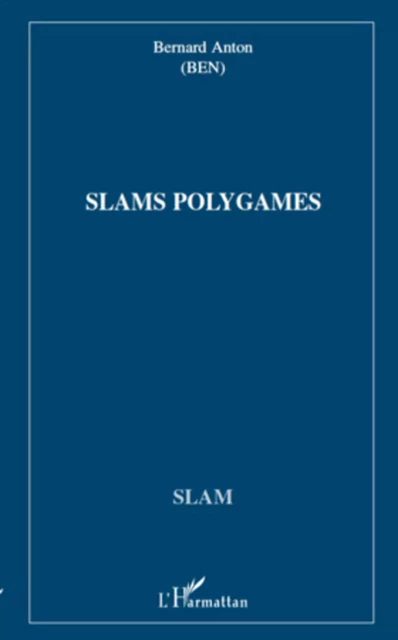 Slams polygames - Bernard Anton - Editions L'Harmattan