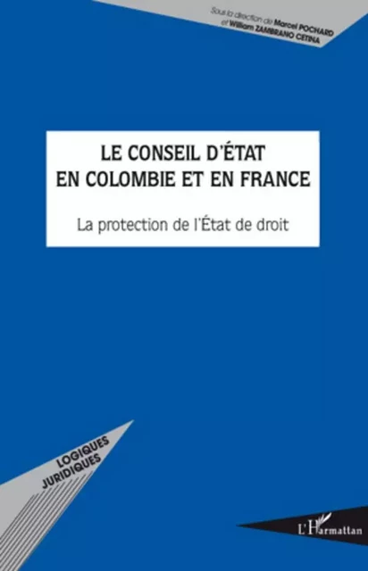 Le Conseil d'Etat en Colombie et en France - William Zambrano Cetina, Marcel Pochard - Editions L'Harmattan