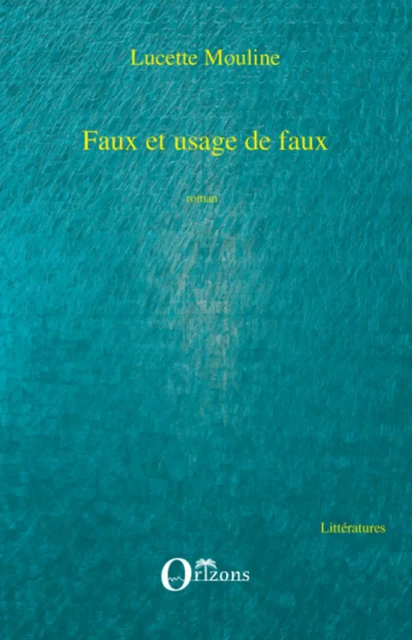 FAUX ET USAGE DE FAUX -  Mouline Lucette - Editions L'Harmattan