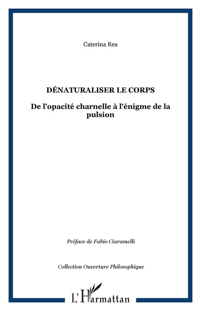 Dénaturaliser le corps - Caterina Rea - Editions L'Harmattan