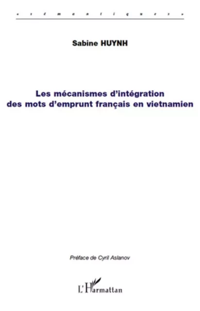 Les mécanismes d'intégration des mots d'emprunt français en vietnamien - Sabine Huynh - Editions L'Harmattan