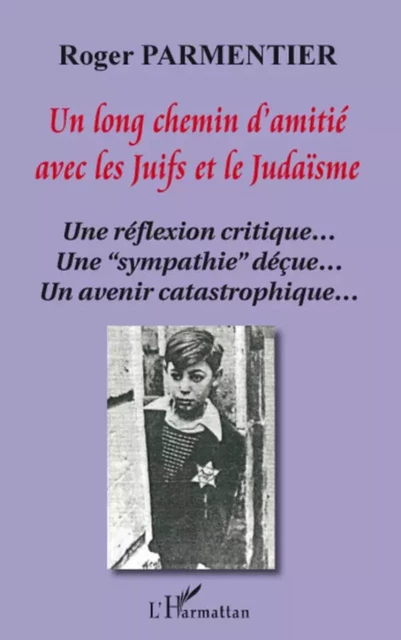 Un long chemin d'amitié avec les juifs et le judaïsme - Roger Parmentier - Editions L'Harmattan