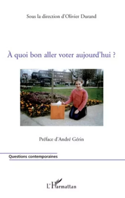 A quoi bon aller voter aujourd'hui ? - Olivier Durand - Editions L'Harmattan