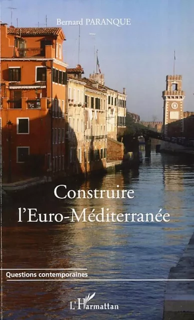 Construire l'Euro-Méditerranée - Bernard Paranque - Editions L'Harmattan