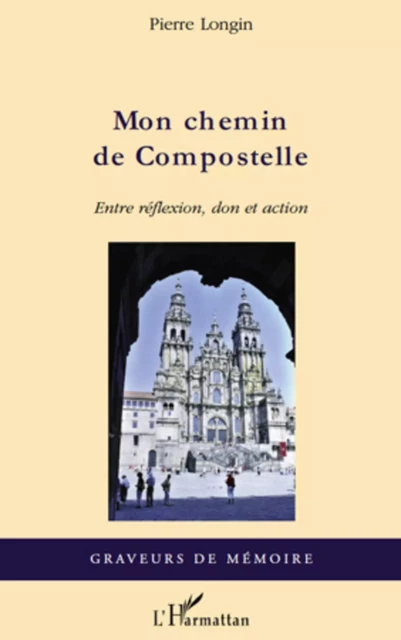 Mon chemin de Compostelle - Pierre Longin - Editions L'Harmattan