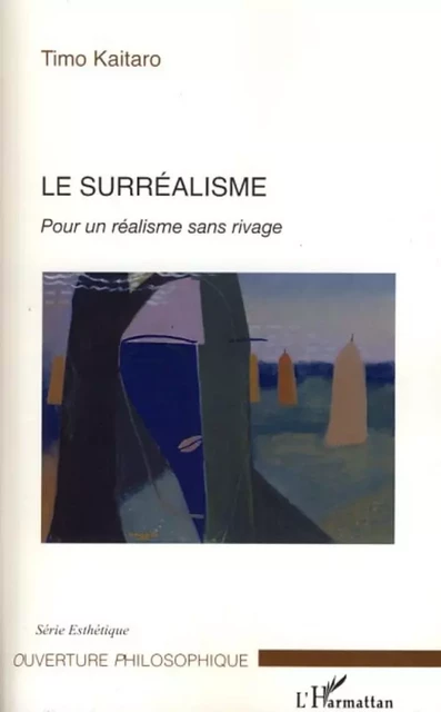 Le surréalisme - Timo Kaitaro - Editions L'Harmattan