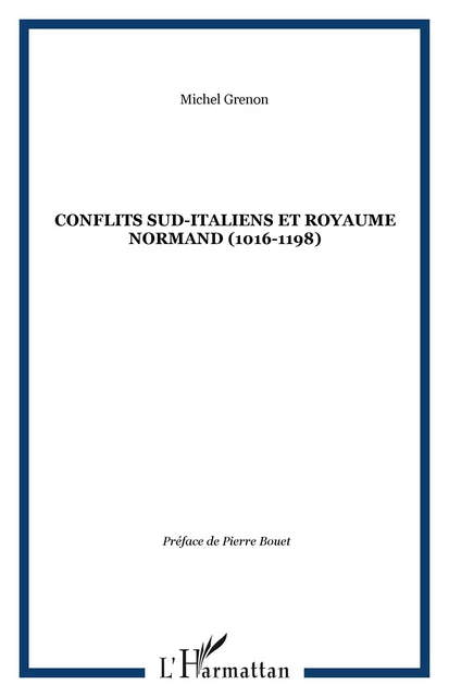 Conflits sud-italiens et royaume normand (1016-1198) - Michel Grenon - Editions L'Harmattan