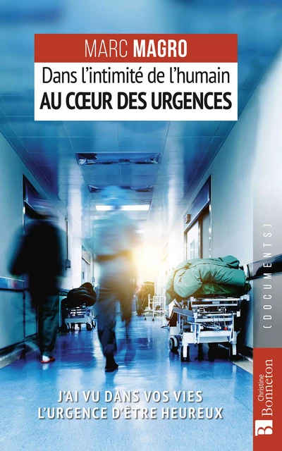 Dans l'imtimité de l'humain au cœur des urgences - Marc Magro - Editions Christine Bonneton