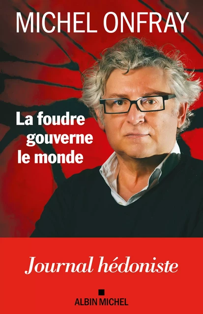 La Foudre gouverne le monde - Michel Onfray - Albin Michel