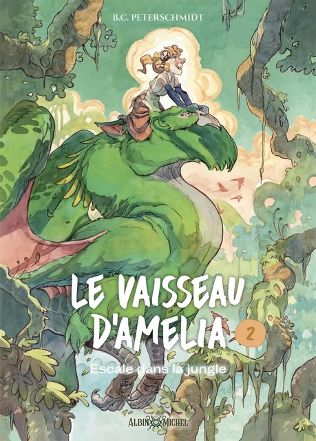 Le Vaisseau d'Amelia - tome 2 - Escale dans la jungle - B. C. Peterschmidt - Albin Michel