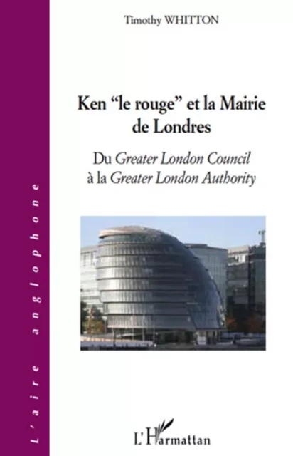 Ken le rouge et la mairie de Londres - Timothy Whitton - Editions L'Harmattan