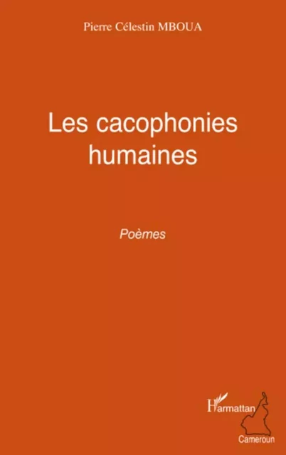 Les cacophonies humaines - Pierre Célestin Mboua - Editions L'Harmattan