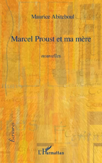 Marcel Proust et ma mère - Maurice Abiteboul - Editions L'Harmattan