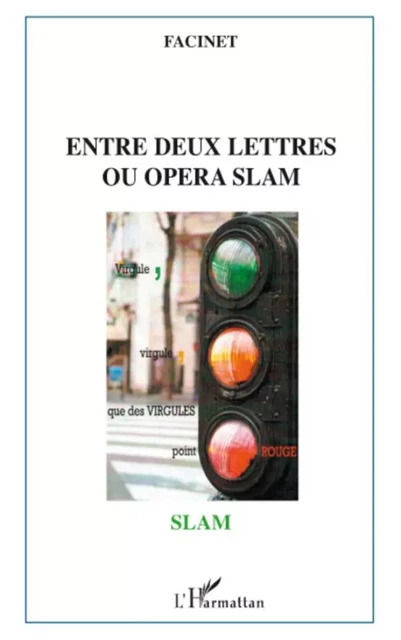 Entre deux lettres ou opéra slam - Facinet Cisse - Editions L'Harmattan