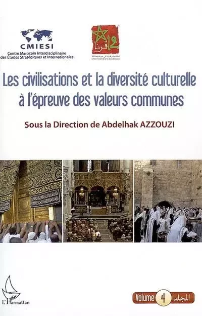 CIVILISATIONS ET LA DIVERSITÉ CULTURELLE A L'ÉPREUVE DES VALEURS COMMUNES - Abdelhak Azzouzi - Editions L'Harmattan