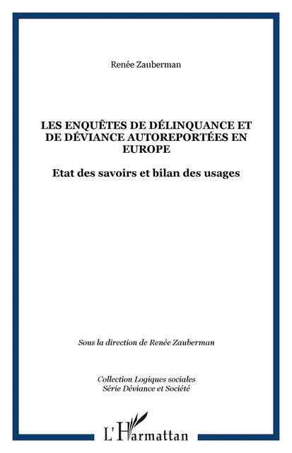 Les enquêtes de délinquance et de déviance autoreportées en Europe - Renée Zauberman - Editions L'Harmattan