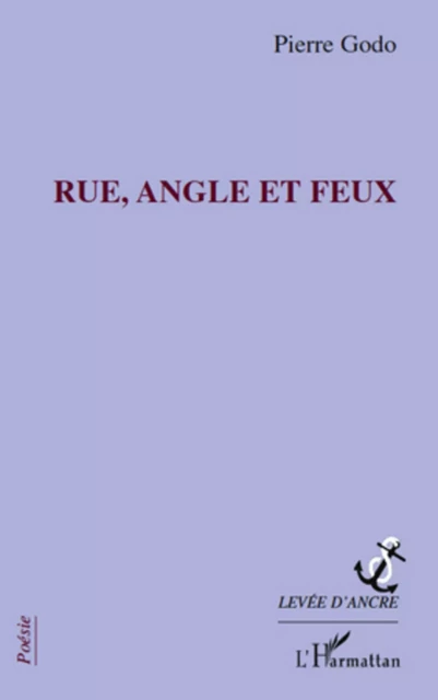 Rue, angle et feux - Pierre Godo - Editions L'Harmattan