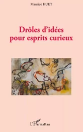 Drôles d'idées pour esprits curieux