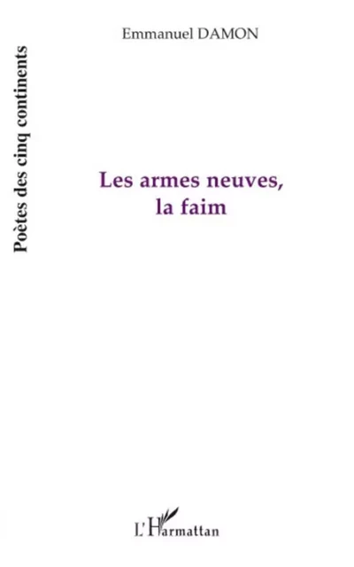 Les armes neuves, la faim - Emmanuel Damon - Editions L'Harmattan