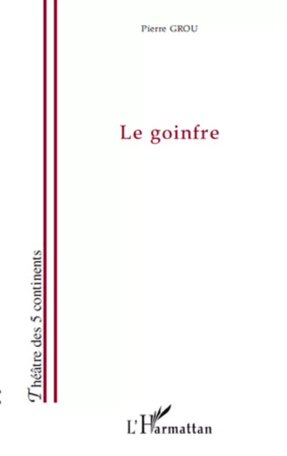 Le goinfre - Pierre Grou - Editions L'Harmattan