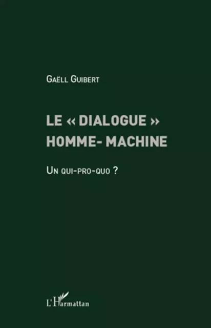 Le dialogue homme-machine - Gaëll Guibert - Editions L'Harmattan