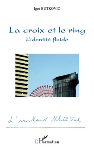 La croix et le ring - Igor Butkovic - Editions L'Harmattan