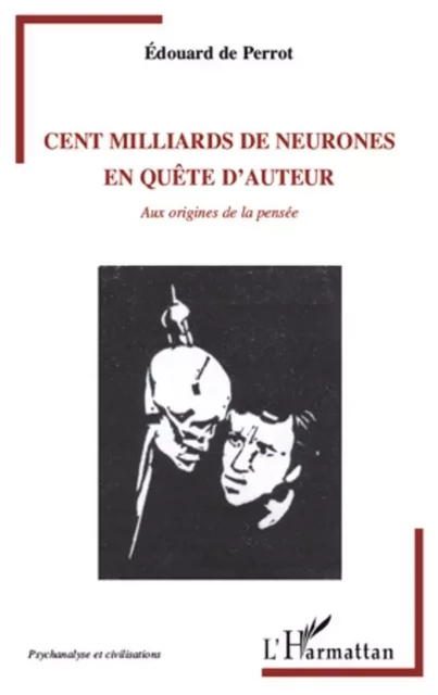 Cent milliards de neurones en quête d'auteur - Edouard de Perrot - Editions L'Harmattan