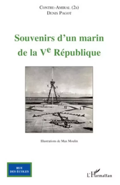 Souvenirs d'un marin de la V° République - Denis - Contre-Amiral (2S) Pagot - Editions L'Harmattan