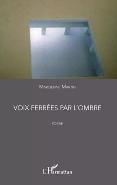 Voix ferrées par l'ombre - Marcienne Martin - Editions L'Harmattan