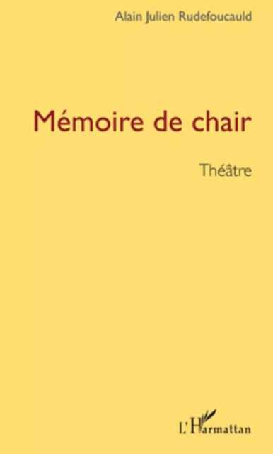 Mémoire de chair - Alain Julien Rudefoucauld - Editions L'Harmattan