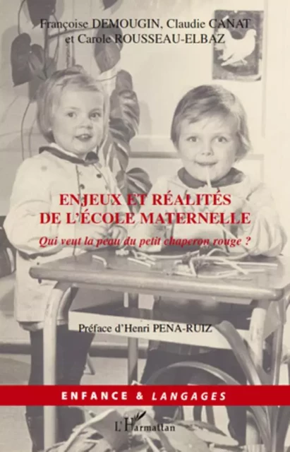 Enjeux et réalités de l'école maternelle - Claudie Canat, Carole Rousseau-Elbaz, Françoise Demougin - Editions L'Harmattan