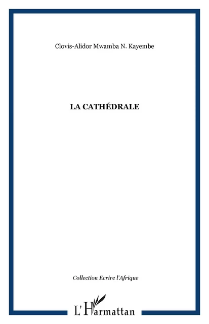 La cathédrale - Clovis-Alidor Mwamba N. Kayembe - Editions L'Harmattan