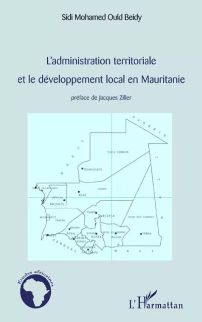 L'administration territoriale et le développement local en Mauritanie - Sidi Mohamed Ould Beidy - Editions L'Harmattan