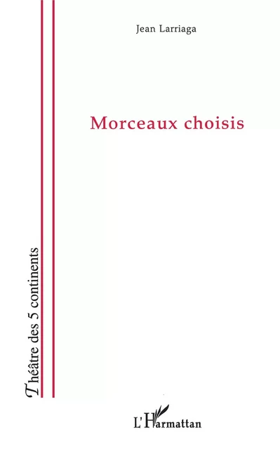 Morceaux choisis - Jean Larriaga - Editions L'Harmattan