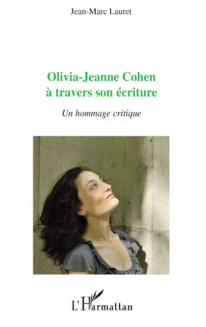 Olivia-Jeanne Cohen à travers son écriture - Jean-Marc Lauret - Editions L'Harmattan