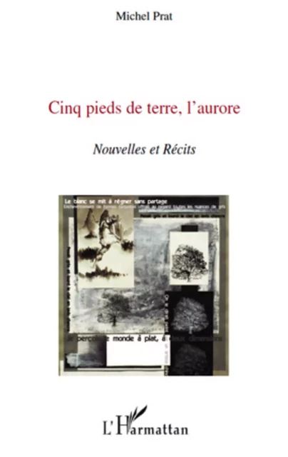 Cinq pieds de terre, l'aurore - Michel Prat - Editions L'Harmattan