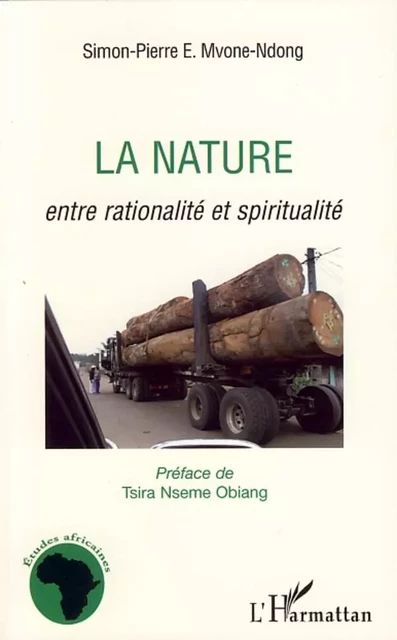 La nature entre rationalité et spiritualité - Simon-Pierre E. Mvone-Ndong - Editions L'Harmattan