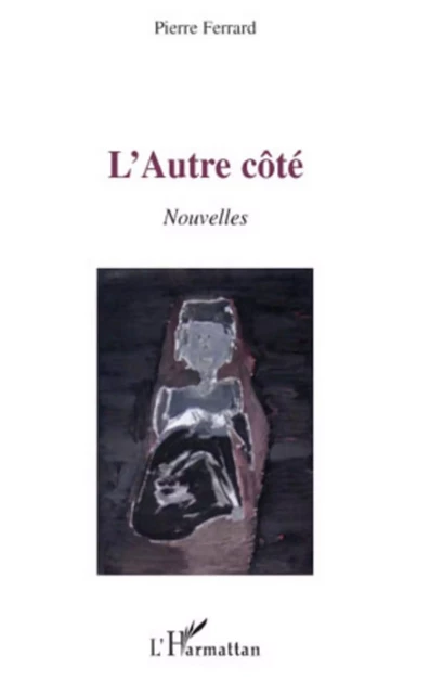 L'Autre côté - Pierre Ferrard - Editions L'Harmattan