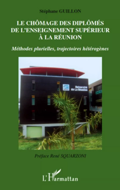 Le chômage des diplômés de l'enseignement supérieur à la réunion - Stéphane Guillon - Editions L'Harmattan