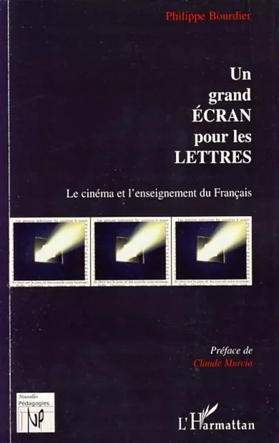 Un grand écran pour les lettres - Philippe Bourdier - Editions L'Harmattan