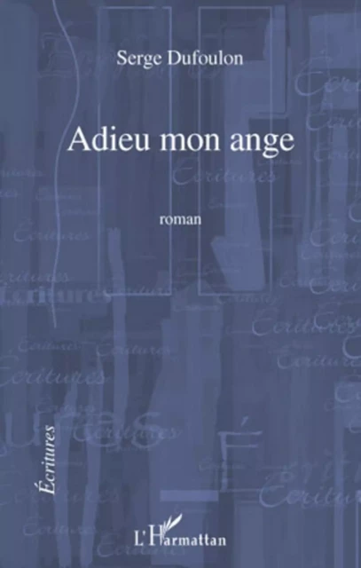 Adieu mon ange - Serge Dufoulon - Editions L'Harmattan