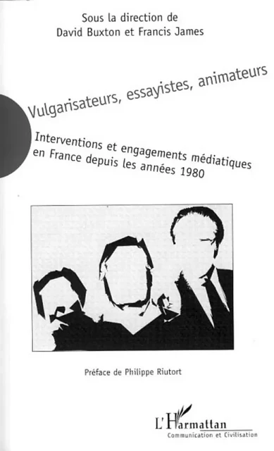 Vulgarisateurs, essayistes, animateurs - David Buxton, Francis James - Editions L'Harmattan